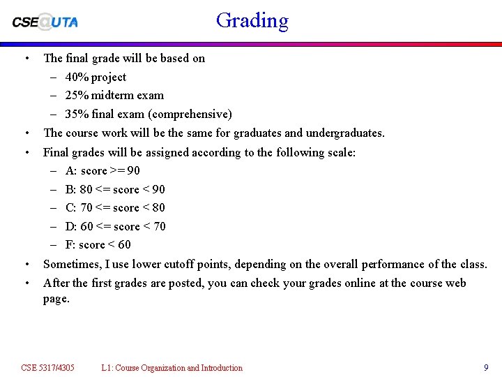 Grading • The final grade will be based on – 40% project – 25%