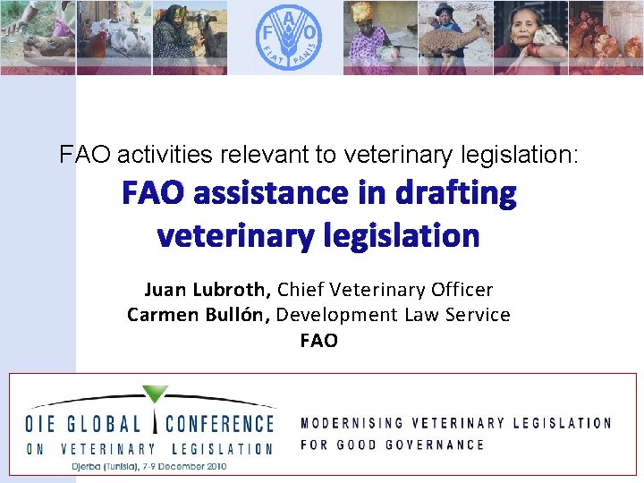 FAO activities relevant to veterinary legislation: FAO assistance in drafting veterinary legislation Juan Lubroth,