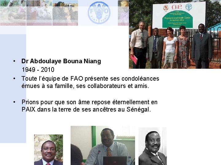  • Dr Abdoulaye Bouna Niang 1949 - 2010 • Toute l’équipe de FAO