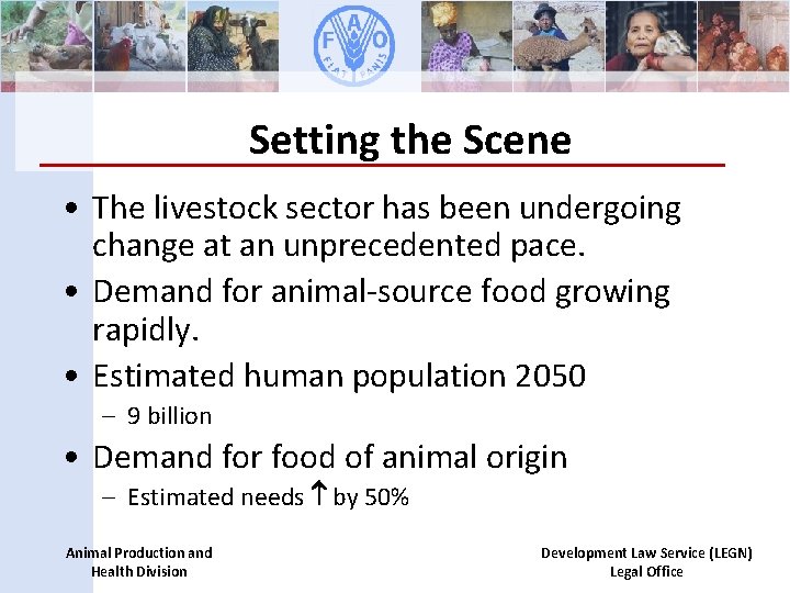 Setting the Scene • The livestock sector has been undergoing change at an unprecedented