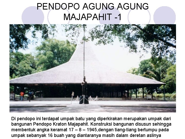 PENDOPO AGUNG MAJAPAHIT -1 Di pendopo ini terdapat umpak batu yang diperkirakan merupakan umpak