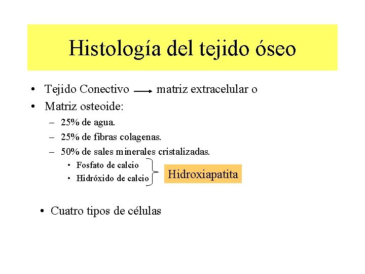 Histología del tejido óseo • Tejido Conectivo • Matriz osteoide: matriz extracelular o –