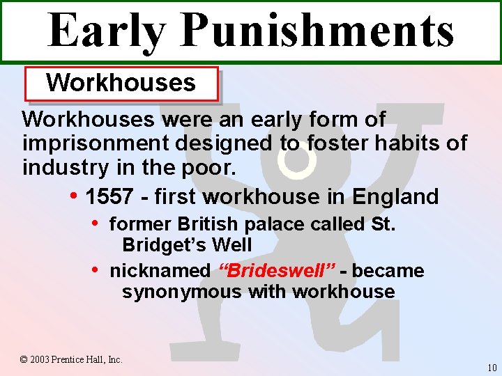 Early Punishments Workhouses were an early form of imprisonment designed to foster habits of