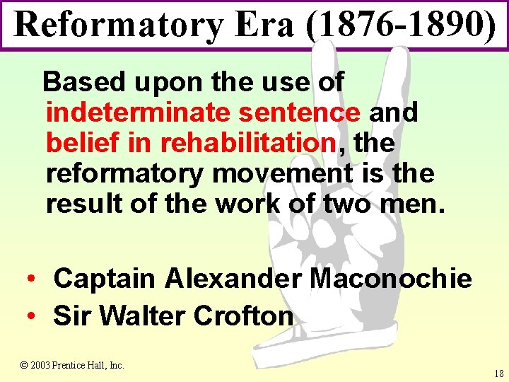 Reformatory Era (1876 -1890) Based upon the use of indeterminate sentence and belief in