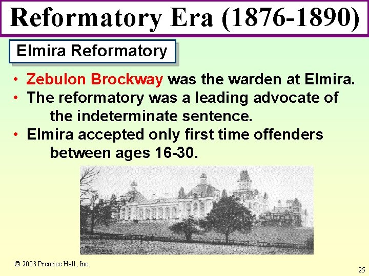 Reformatory Era (1876 -1890) Elmira Reformatory • Zebulon Brockway was the warden at Elmira.