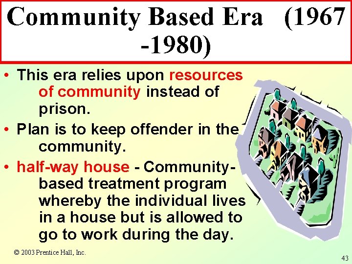 Community Based Era (1967 -1980) • This era relies upon resources of community instead