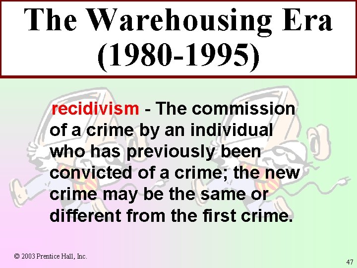 The Warehousing Era (1980 -1995) recidivism - The commission of a crime by an