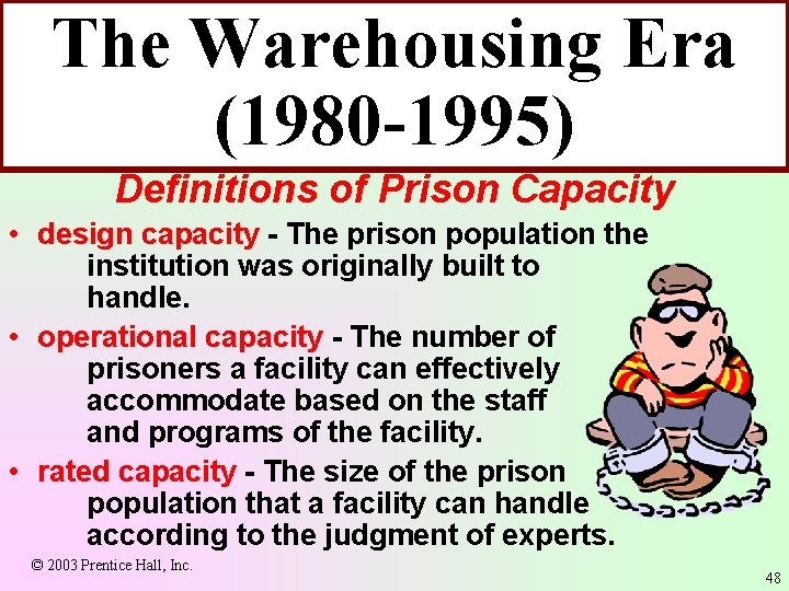 The Warehousing Era (1980 -1995) Definitions of Prison Capacity • design capacity - The