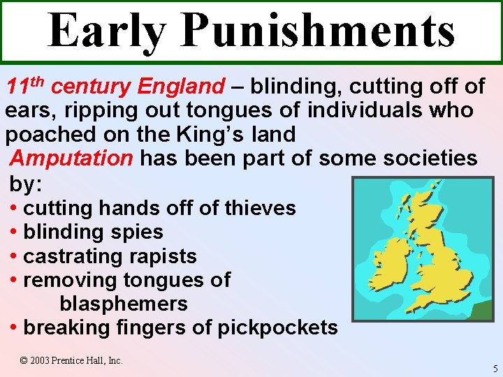 Early Punishments 11 th century England – blinding, cutting off of ears, ripping out