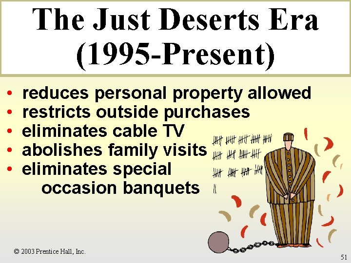 The Just Deserts Era (1995 -Present) • • • reduces personal property allowed restricts