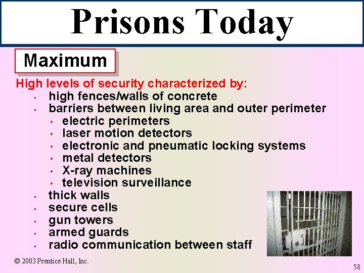 Prisons Today Maximum High levels of security characterized by: • high fences/walls of concrete