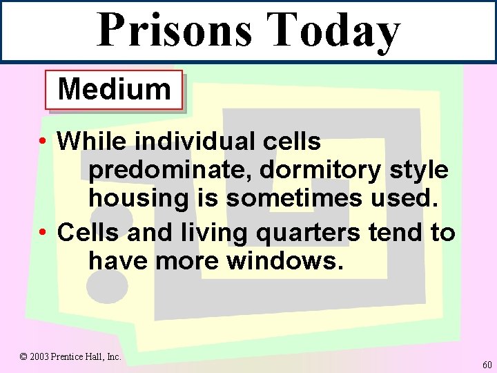 Prisons Today Medium • While individual cells predominate, dormitory style housing is sometimes used.