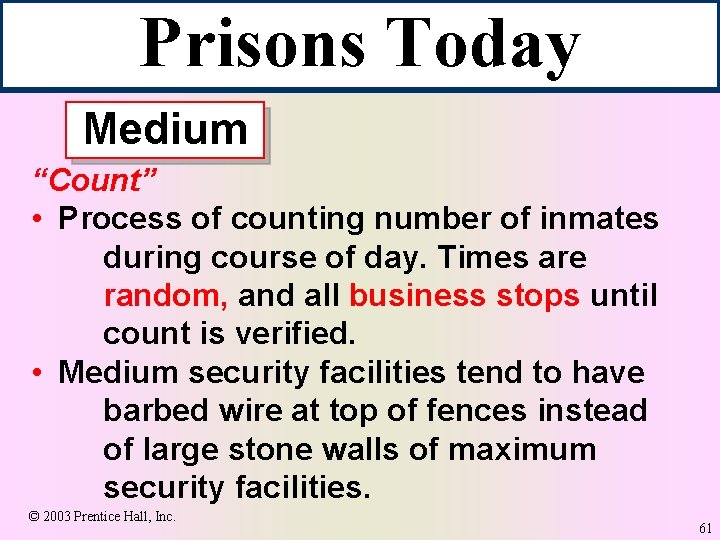 Prisons Today Medium “Count” • Process of counting number of inmates during course of