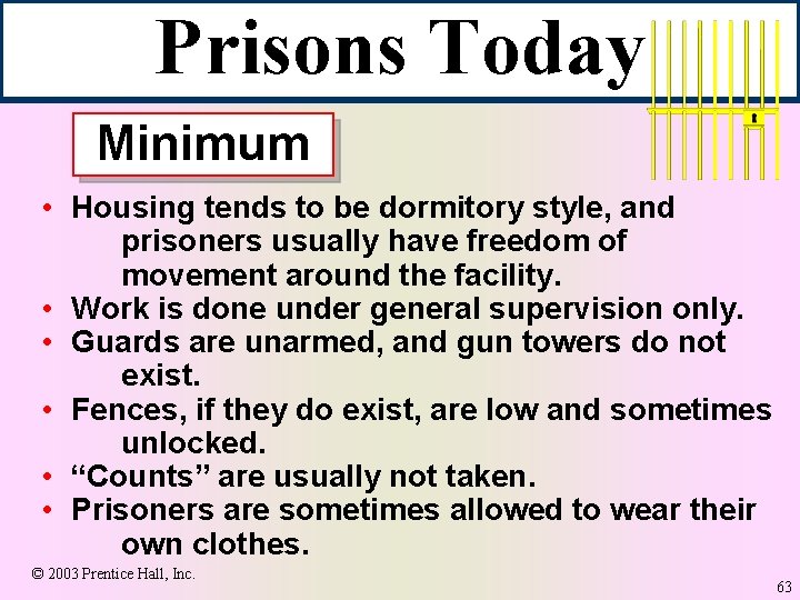 Prisons Today Minimum • Housing tends to be dormitory style, and prisoners usually have