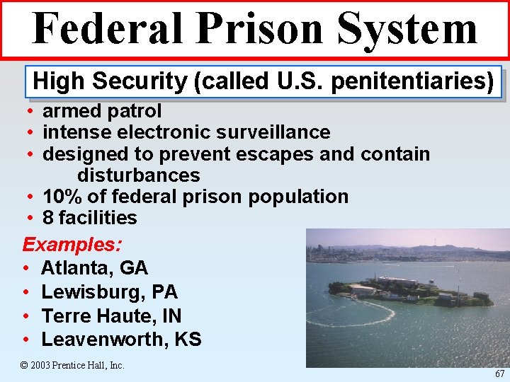 Federal Prison System High Security (called U. S. penitentiaries) • armed patrol • intense