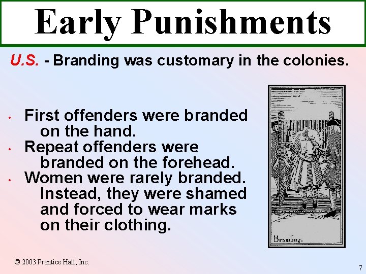 Early Punishments U. S. - Branding was customary in the colonies. • • •