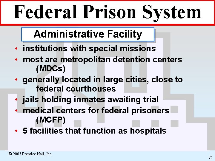Federal Prison System Administrative Facility • institutions with special missions • most are metropolitan