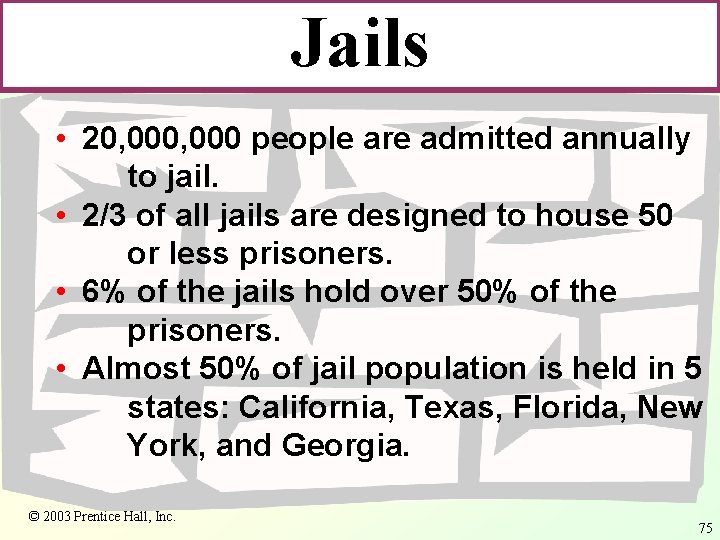 Jails • 20, 000 people are admitted annually to jail. • 2/3 of all