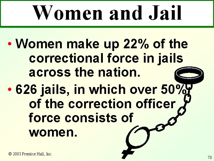 Women and Jail • Women make up 22% of the correctional force in jails