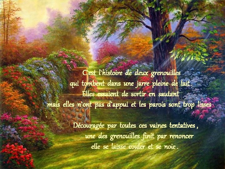 C`est l`histoire de deux grenouilles qui tombent dans une jarre pleine de lait. Elles C`est l`histoire de deux grenouilles qui tombent dans une jarre pleine de lait. Elles