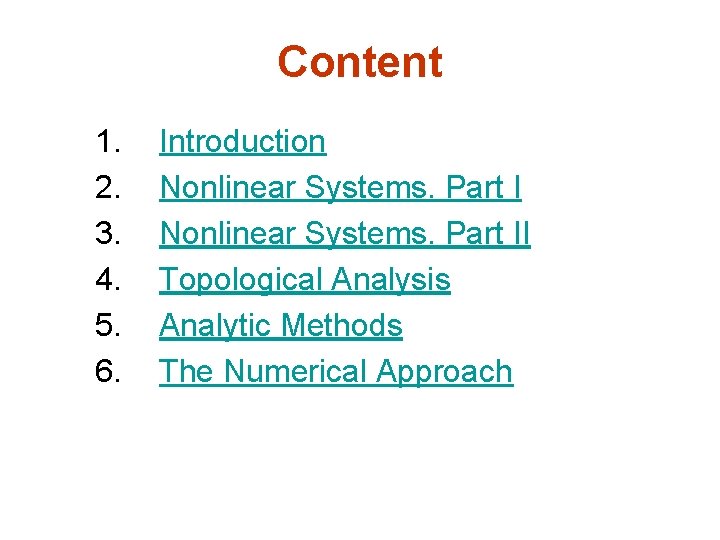 Content 1. 2. 3. 4. 5. 6. Introduction Nonlinear Systems. Part II Topological Analysis