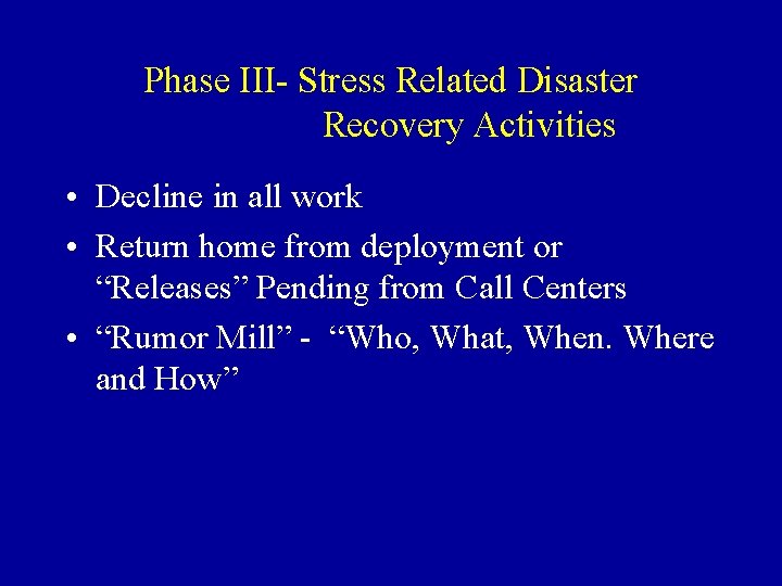 Phase III- Stress Related Disaster Recovery Activities • Decline in all work • Return