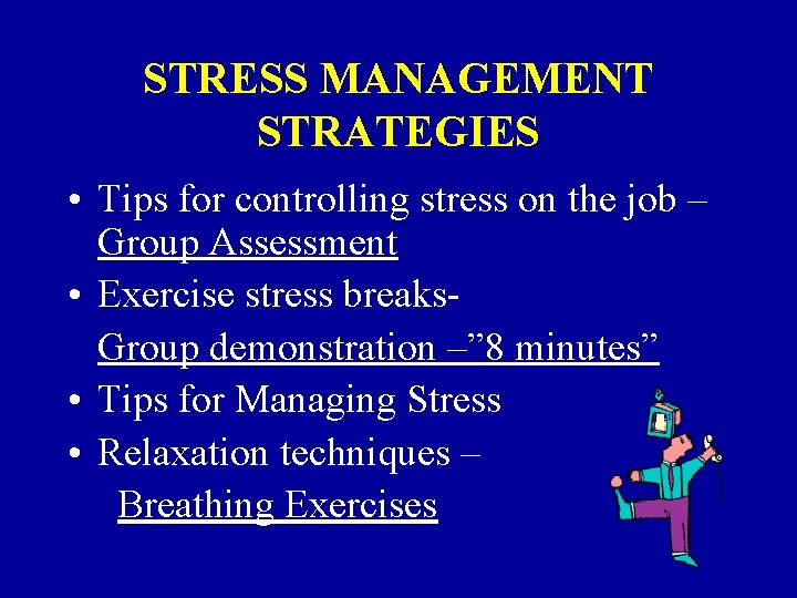 STRESS MANAGEMENT STRATEGIES • Tips for controlling stress on the job – Group Assessment