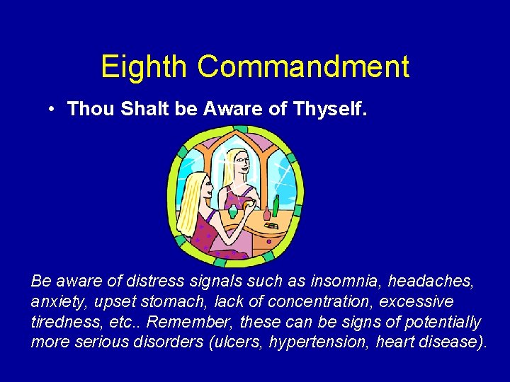 Eighth Commandment • Thou Shalt be Aware of Thyself. Be aware of distress signals