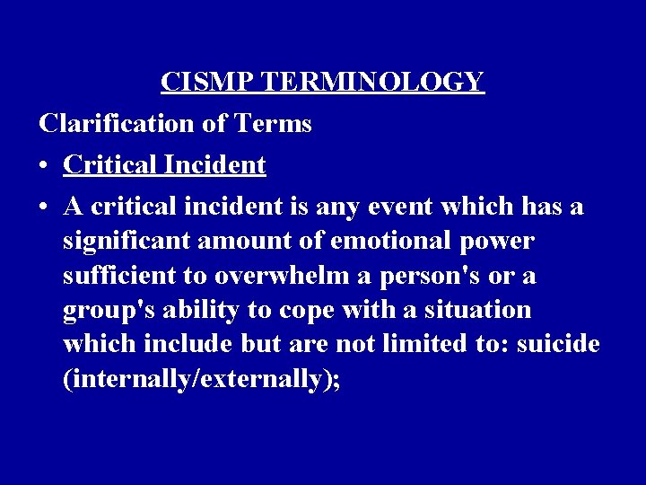 CISMP TERMINOLOGY Clarification of Terms • Critical Incident • A critical incident is any