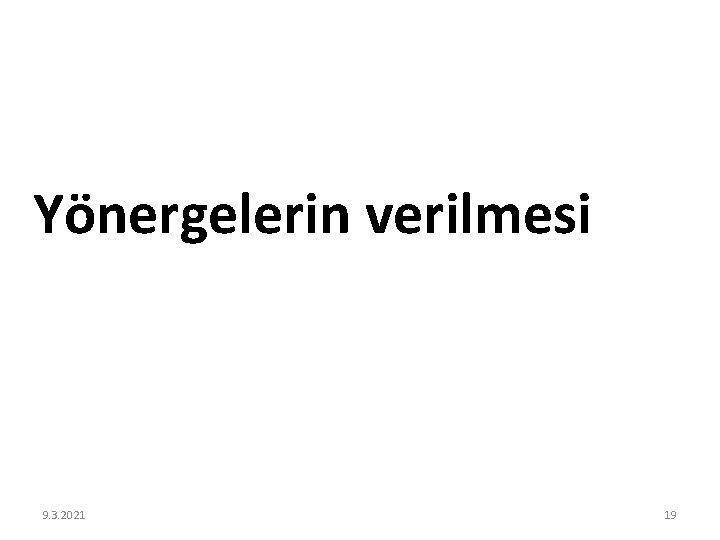 Yönergelerin verilmesi 9. 3. 2021 19 