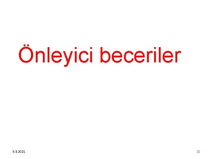 Önleyici beceriler 9. 3. 2021 21 