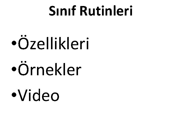Sınıf Rutinleri • Özellikleri • Örnekler • Video 