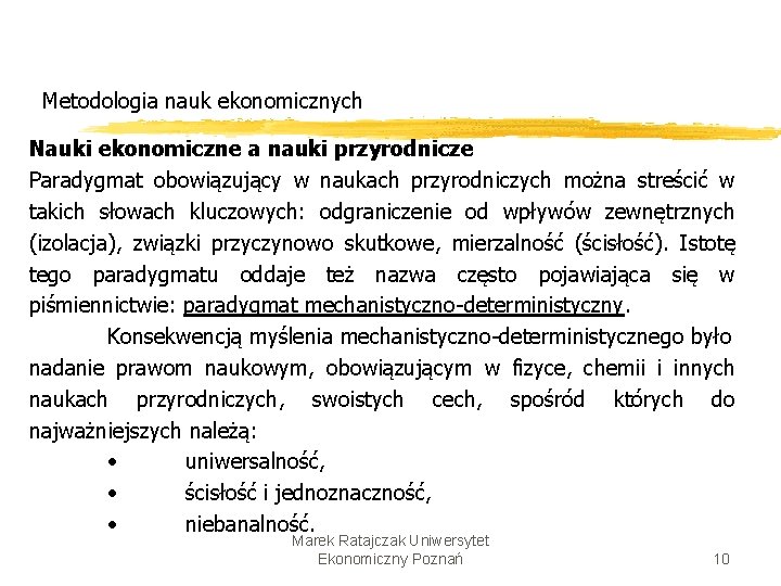 Metodologia nauk ekonomicznych Nauki ekonomiczne a nauki przyrodnicze Paradygmat obowiązujący w naukach przyrodniczych można