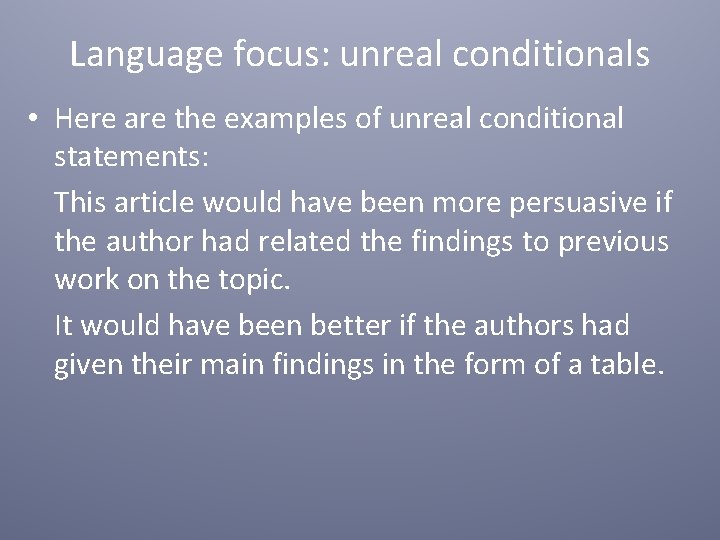 Language focus: unreal conditionals • Here are the examples of unreal conditional statements: This Language focus: unreal conditionals • Here are the examples of unreal conditional statements: This