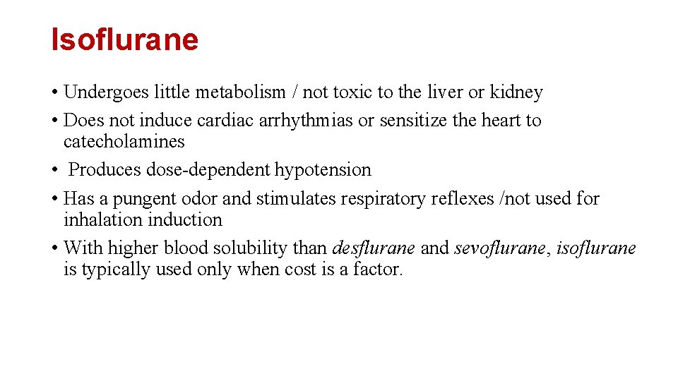 Isoflurane • Undergoes little metabolism / not toxic to the liver or kidney •