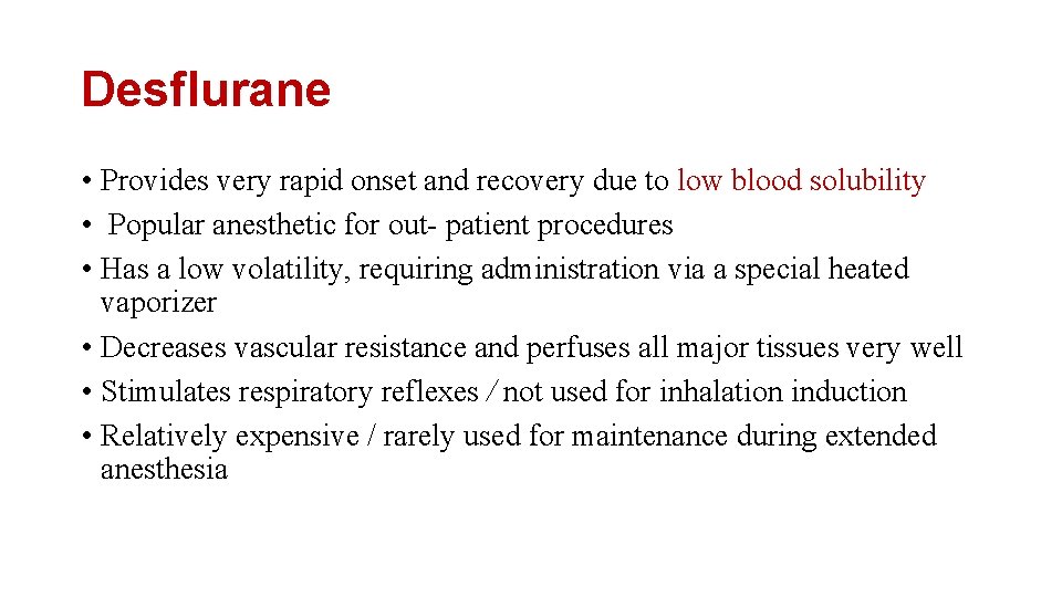 Desflurane • Provides very rapid onset and recovery due to low blood solubility •