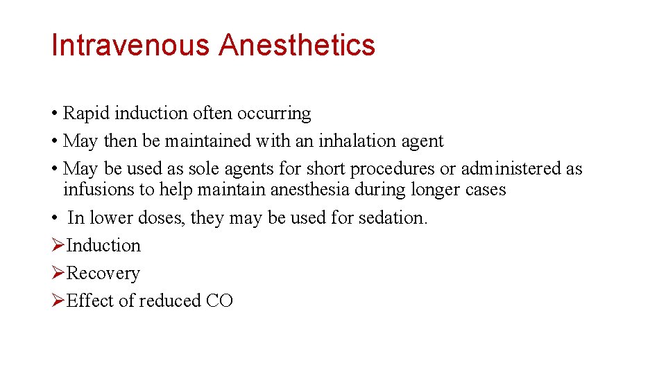 Intravenous Anesthetics • Rapid induction often occurring • May then be maintained with an