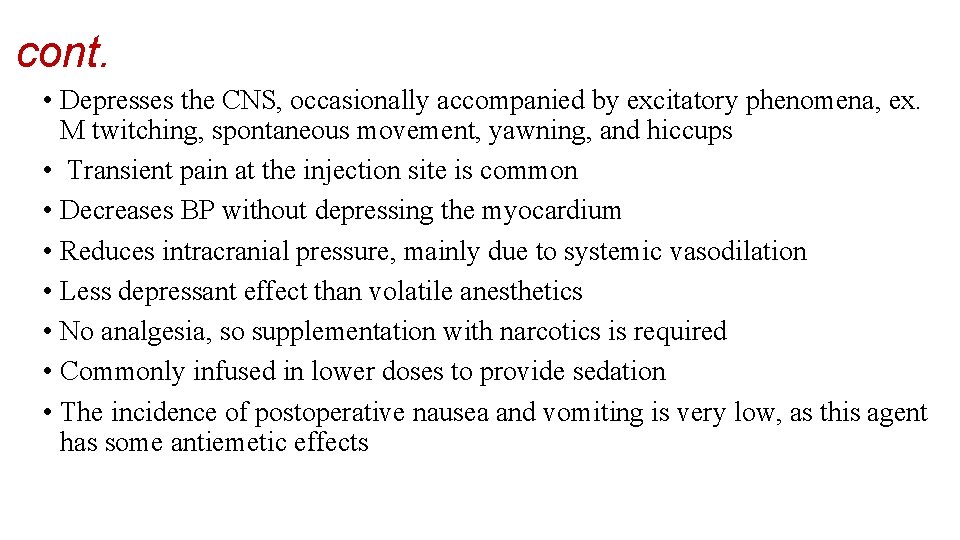 cont. • Depresses the CNS, occasionally accompanied by excitatory phenomena, ex. M twitching, spontaneous