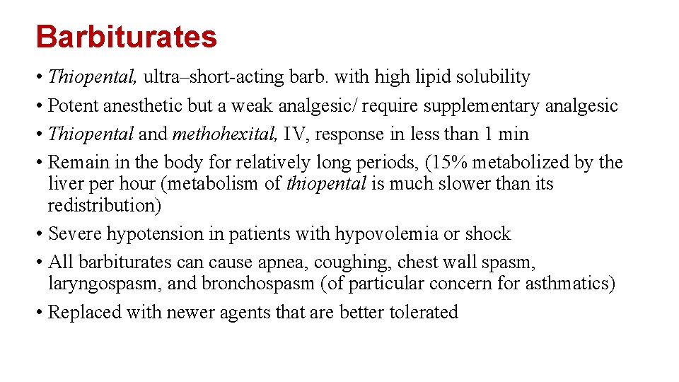 Barbiturates • Thiopental, ultra–short-acting barb. with high lipid solubility • Potent anesthetic but a