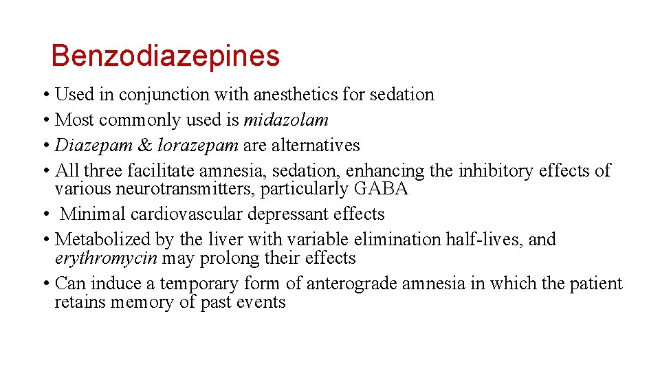 Benzodiazepines • Used in conjunction with anesthetics for sedation • Most commonly used is