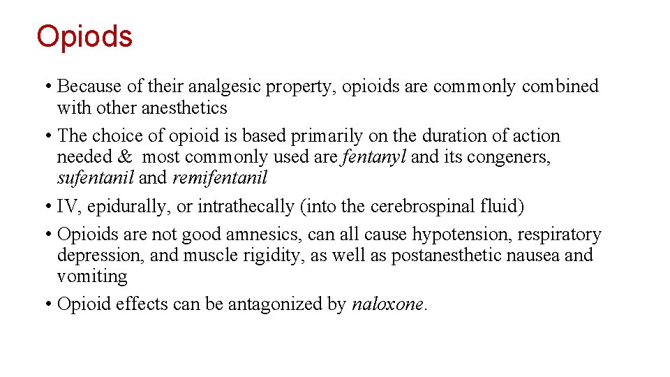 Opiods • Because of their analgesic property, opioids are commonly combined with other anesthetics