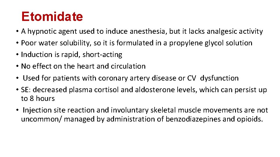 Etomidate • A hypnotic agent used to induce anesthesia, but it lacks analgesic activity