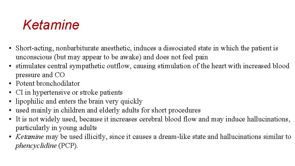 Ketamine • Short-acting, nonbarbiturate anesthetic, induces a dissociated state in which the patient is