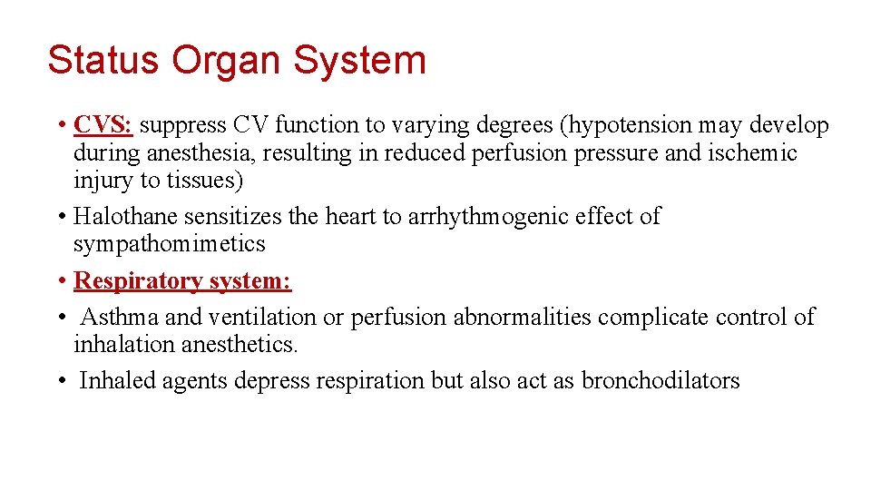 Status Organ System • CVS: suppress CV function to varying degrees (hypotension may develop