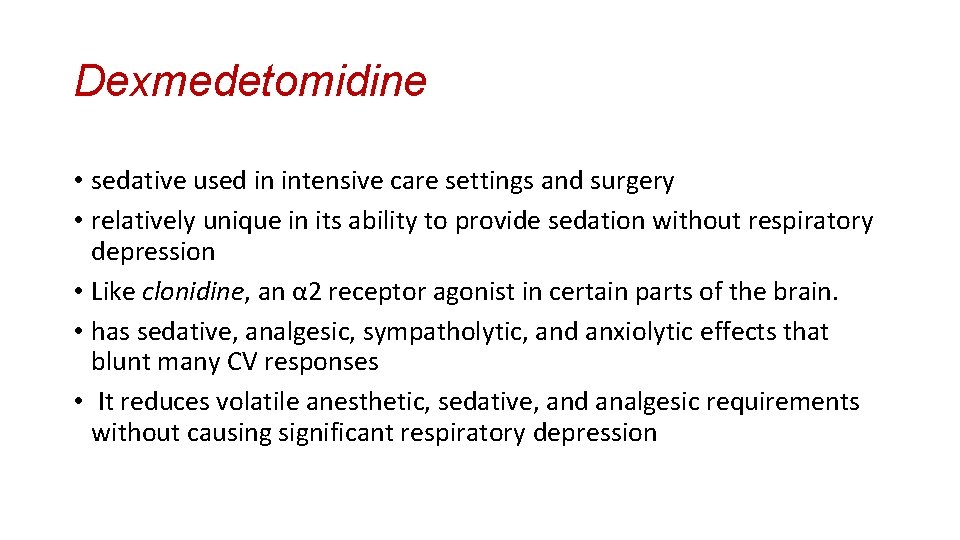 Dexmedetomidine • sedative used in intensive care settings and surgery • relatively unique in