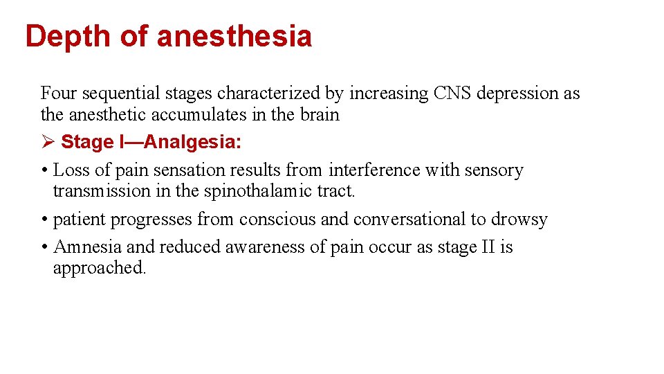 Depth of anesthesia Four sequential stages characterized by increasing CNS depression as the anesthetic