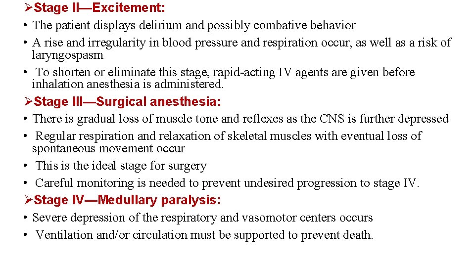 ØStage II—Excitement: • The patient displays delirium and possibly combative behavior • A rise