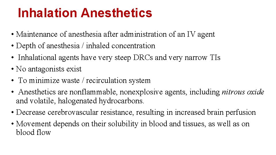 Inhalation Anesthetics • Maintenance of anesthesia after administration of an IV agent • Depth