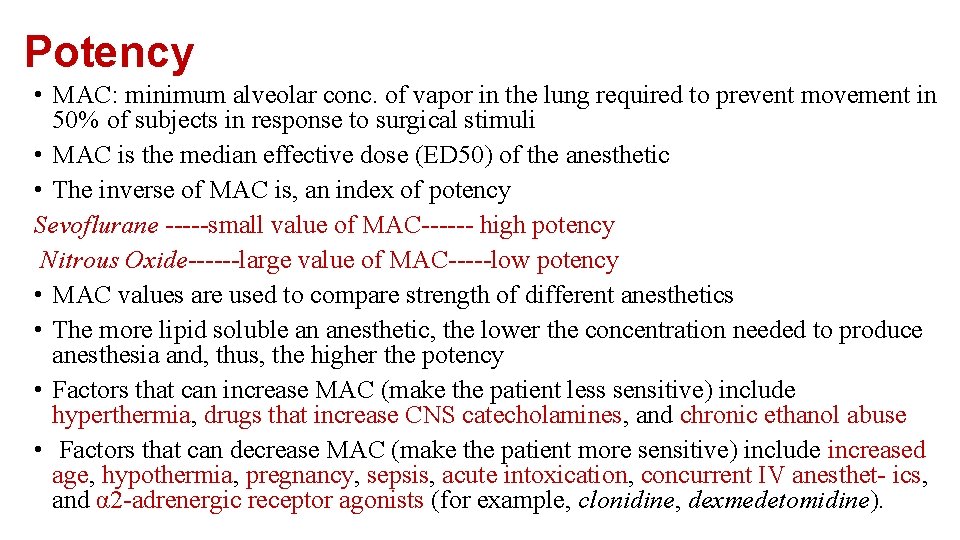 Potency • MAC: minimum alveolar conc. of vapor in the lung required to prevent