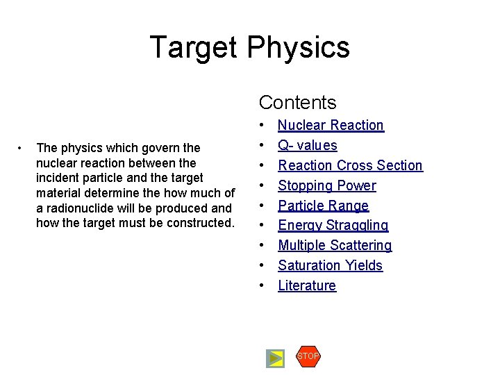 Target Physics Contents • The physics which govern the nuclear reaction between the incident